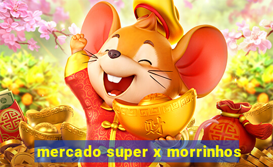 mercado super x morrinhos